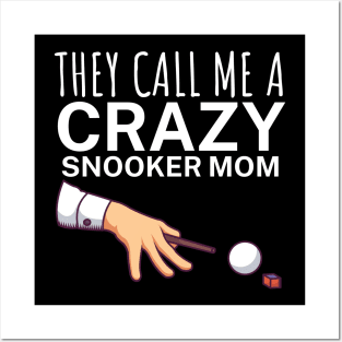 They call me a crazy snooker mom Posters and Art